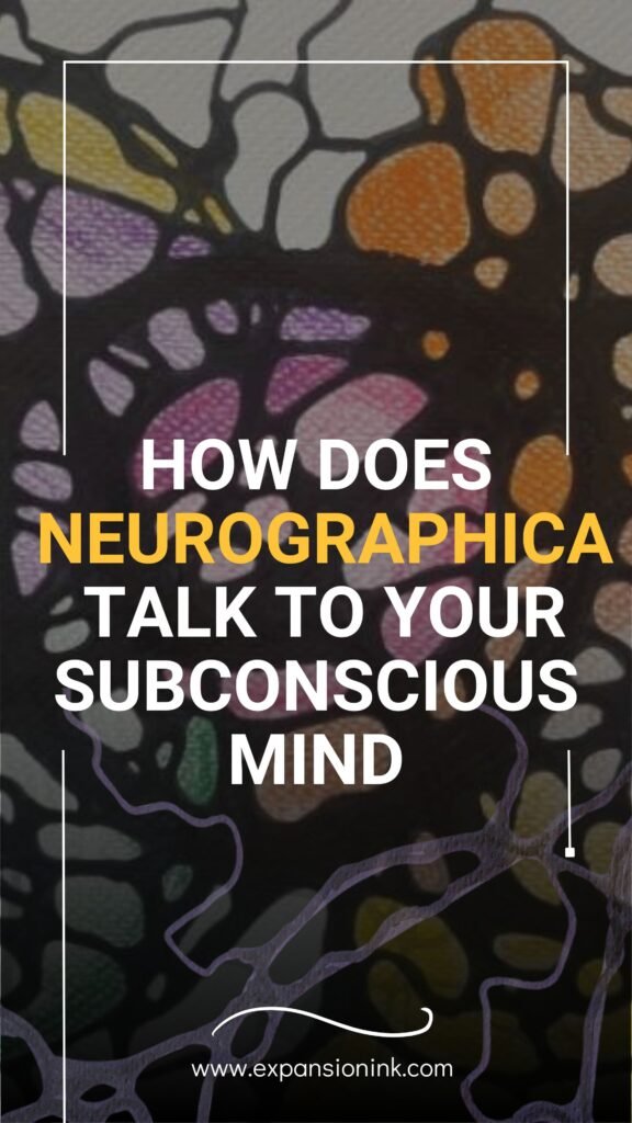 Stylized Neurographica drawing with colorful abstract shapes and black contour lines. Overlaid text reads: "How does Neurographica talk to your subconscious mind" with "Neurographica" highlighted in yellow. Website: www.expansionink.com.